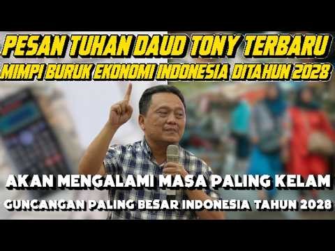 Daud Tony: God's Message Daud Tony 2028 Indonesia's Economy Will Experience Dark Times - Pray!