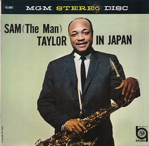 サム・テイラー（テナー・サックス）とその楽団 - Sam (The Man) Taylor In Japan = 日本のサム・テイラー