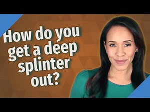 How do you get a deep splinter out?