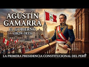Agustín Gamarra (1829–1833): First Term of an Authoritarian Caudillo.