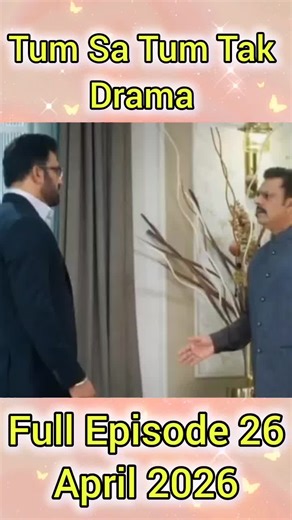 Tum Sa Tum Tak Drama Full Episode 26 April 2026