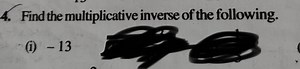 Find the multiplicative inverse of the following.(i) - 13... | Filo