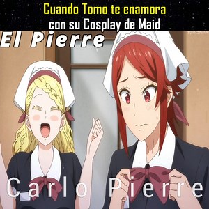 184K views · 14K reactions | Cuando Tomo te enamora con su cosplay de Maid / Parte 11 | El Pierre | Facebook