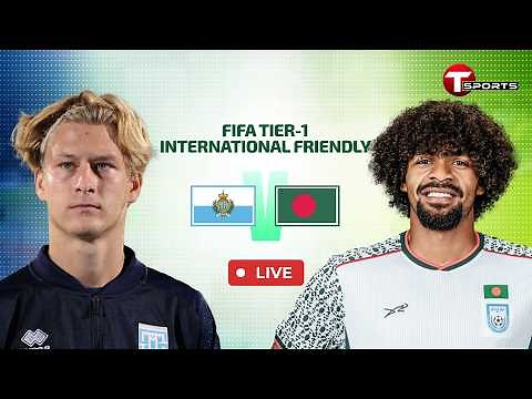 LIVE | Bangladesh vs San Marino | FIFA International Friendly Match 2026 | T Sports