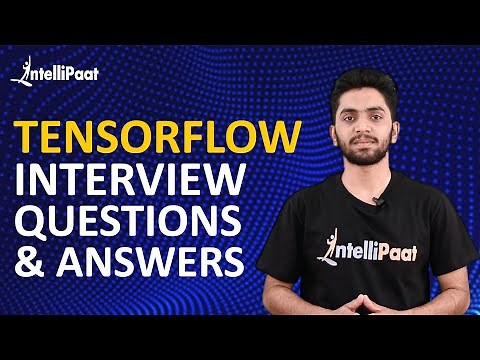 TensorFlow Interview Questions and Answers | TensorFlow Interview Preparation | Intellipaat