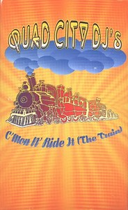 Quad City DJ'S - C'Mon Ride It (The Train)