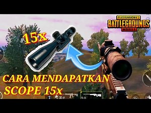 CARA MENDAPATKAN SCOPE 15x PUBG MOBILE - BUG RAHASIA