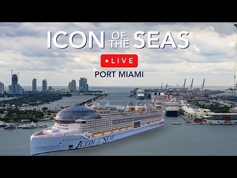 🔴 ICON OF THE SEAS | PortMiami Cruise Terminals | LIVE