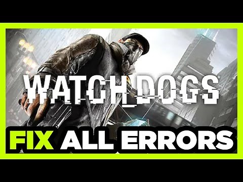 FIX Watch Dogs 1 Crashing, Not Launching, Freezing, Stuck, Black Screen & Errors
