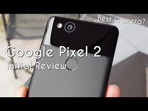 After 72 Hours, Google Pixel 2 Initial Review, The Best Camera Tested!