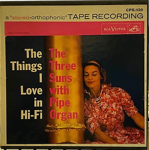 The Three Suns – The Things I Love In Hi-Fi (1957, Reel-To-Reel)
