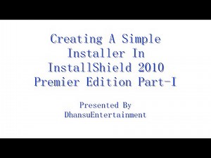 Creating A Simple Installer In InstallShield 2010 Premier Edition Part I