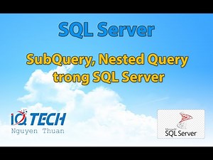 Bài 21: SubQuery, Nested Query trong SQL Server