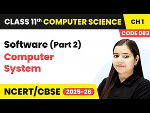 Software (Part 2) - Computer System | Class 11 Computer Science Chapter 1 | CBSE 2025-26