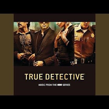 The Angry River (From The HBO Series True Detective)