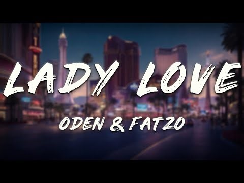 Oden & Fatzo, Camden Cox - Lady Love (Lyrics)