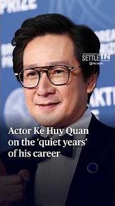 Actor Ke Huy Quan on the 'quiet years' of his career