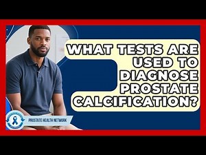 What Tests Are Used To Diagnose Prostate Calcification? - Prostate Health Network
