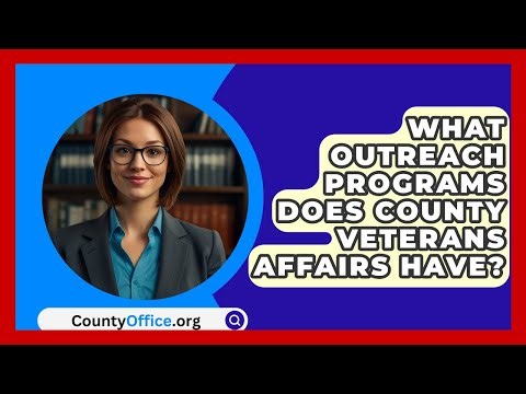 What Outreach Programs Does County Veterans Affairs Have? - CountyOffice.org