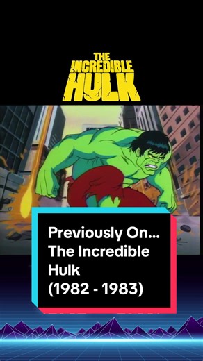 Previously On… The Incredible Hulk (1982 - 1983) “The Incredible Hulk” is an animated television series based on characters featured in Marvel Comics . The series ran for 13 episodes on NBC, part of a combined hour with “Spider-Man and His Amazing Friends” The character design for both Bruce Banner and the Hulk were based on the artwork of Sal Buscema, who penciled “The Incredible Hulk” comic during the 1970s and 1980s. “The Incredible Hulk” aired from 18 September 1982 till 8 October 1983 © NBC