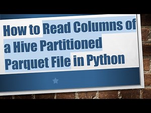 How to Read Columns of a Hive Partitioned Parquet File in Python