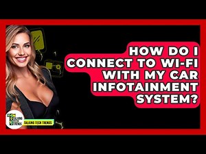 How Do I Connect To Wi-Fi With My Car Infotainment System? - Talking Tech Trends