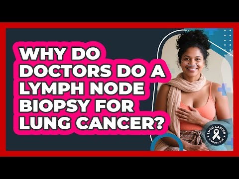Why Do Doctors Do A Lymph Node Biopsy For Lung Cancer? - Lung Cancer Support Hub