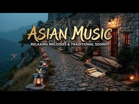 Traditional Asian Music | Relaxing Asian Ambience for Deep Concentration and Mindful Focus