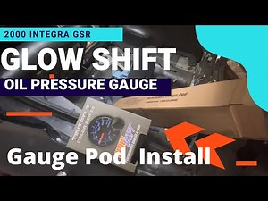 GlowShift Oil Pressure Gauge, plus Gauge pod install. Integra Gsr