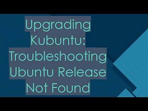 Upgrading Kubuntu: Troubleshooting Ubuntu Release Not Found