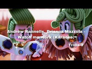 Watch me work Karaoke - Andrew Rannells, Brianna Mazzola (Trolls 3)