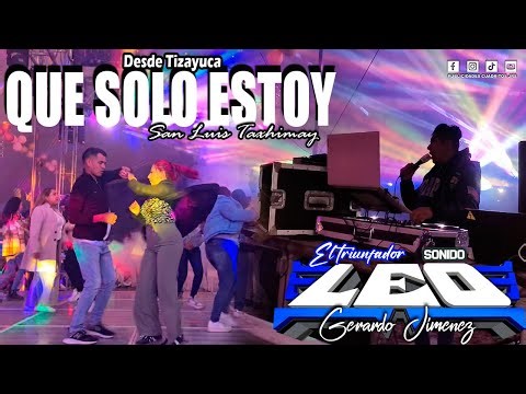 🔥LA CUMBIA DE QUE SOLO ESTOY / 𝗘𝗟 𝗧𝗥𝗜𝗨𝗡𝗙𝗔𝗗𝗢𝗥 𝗦𝗢𝗡𝗜𝗗𝗢 𝗟𝗘𝗢 / SAN LUIS TAXHIMAY / DIC 2025