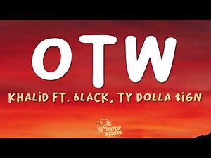 Khalid - OTW (Lyrics) ft. 6LACK, Ty Dolla $ign