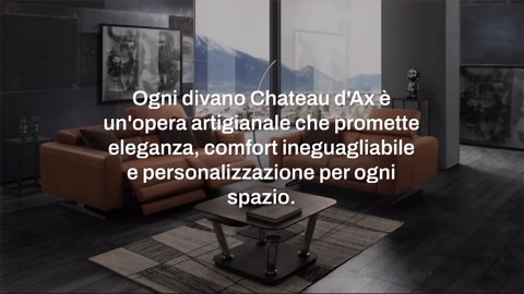 Video – Divani Chateau d’Ax: 6 modelli per il tuo relax