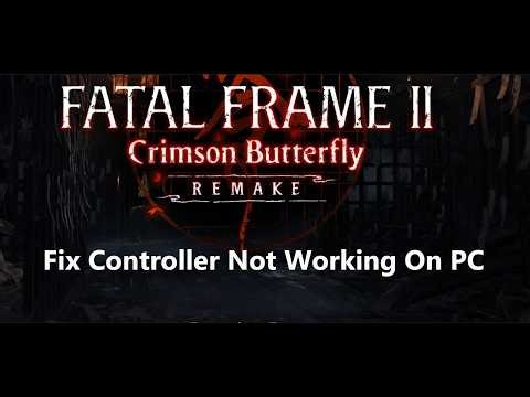 FATAL FRAME II Crimson Butterfly REMAKE: Fix Controller/Gamepad Not Working On PC