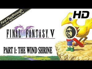 1st Playthrough - Final Fantasy V Full Game Walkthrough | Part 1: The Wind Shrine