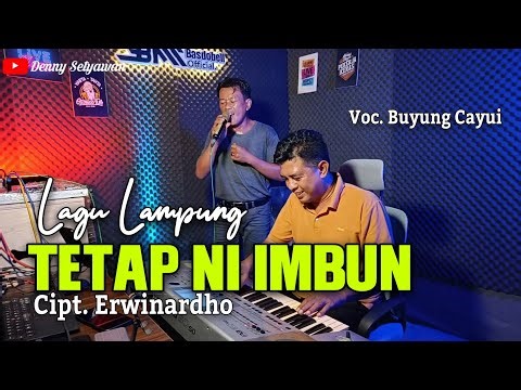Tetap Ni Imbun - Voc. Buyung Cayui || Cipt. Erwinardho - Lagu Lampung Populer Live Studio