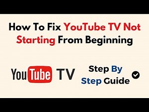 How To Fix YouTube TV Not Starting From Beginning