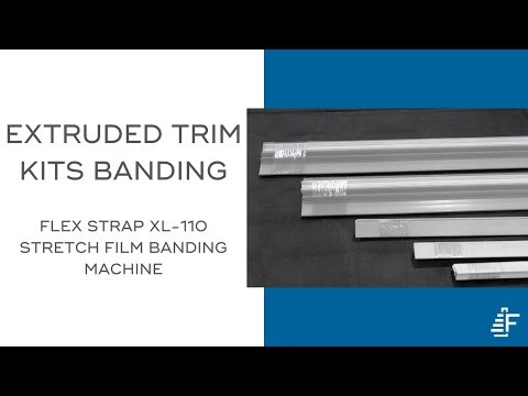 Bundling Extruded Trim Kits with the Flex Strap XL-110 | Automated Stretch Film Banding