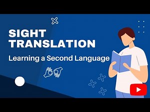 SIGHT TRANSLATION - Learning a Second Language