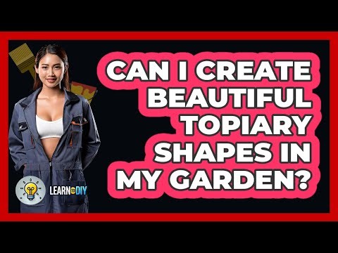 Can I Create Beautiful Topiary Shapes In My Garden? - LearnToDIY360.com