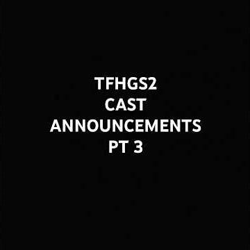 TFHGS2 Cast Announcements part 3!!