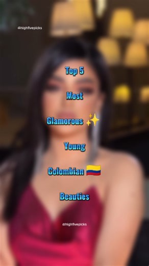 Highfive Picks on Instagram: "Top 5 Most Glamorous ✨ Young Colombian 🇨🇴 Beauties 😍 | Top 5 | . . #top5 #mostbeautiful #glamourous #colombianwomen #highfivepicks #viralreels"