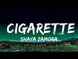 Shaya Zamora - Cigarette (Lyrics) | Smoke me like a cigarette Lyrics