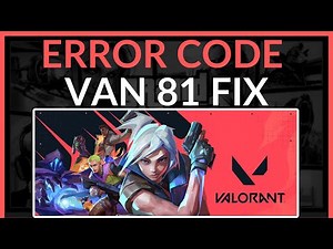 How To Fix Valorant Error Code VAN 81 - Easy Fix!