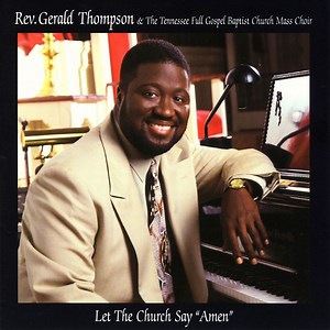 God's Got It - Rev. Gerald Thompson & The Tennessee Full Gospel Baptist Church Mass Choir: Song Lyrics, Music Videos & Concerts
