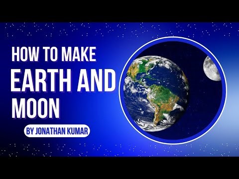 How to make Earth and Moon. By Jonathan Kumar