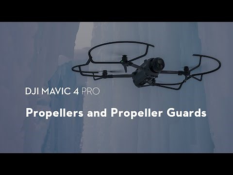 DJI Mavic 4 Pro｜Propellers and Propeller Guards