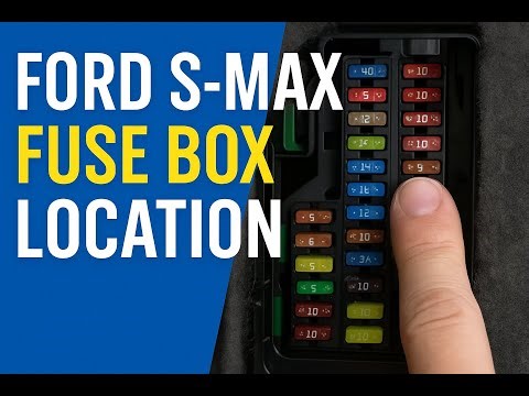 Ford S-Max Fuse Box Locations