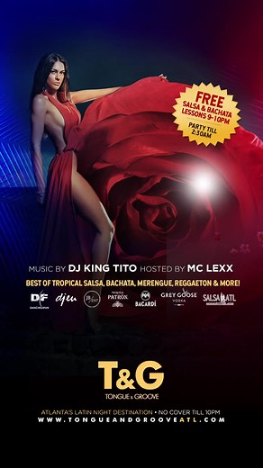 Tonight at Tongue and Groove ATL With DJ King Tito and MC Lexx Mention Salsa ATL and get in for free before 11pm 9pm Salsa lesson with Alfredo of Salsambo party till 2:30am | Salsa ATL Latin Dancing Atlanta Ga
